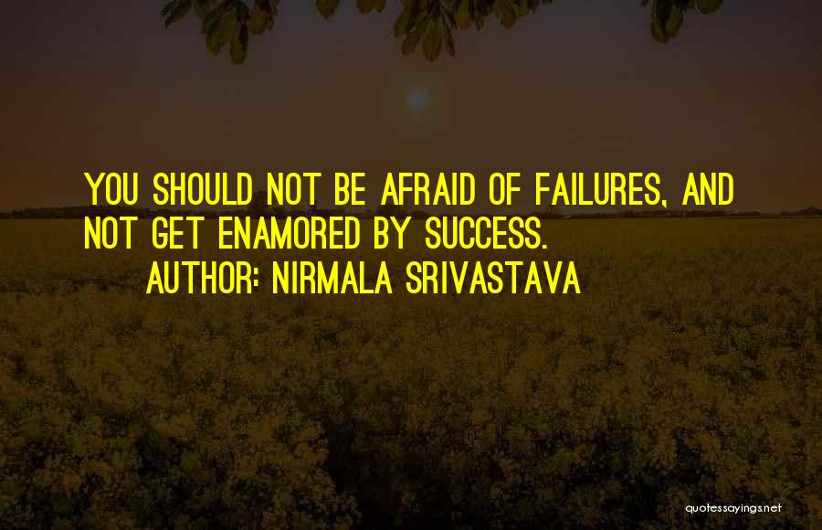 Failures And Success Quotes By Nirmala Srivastava