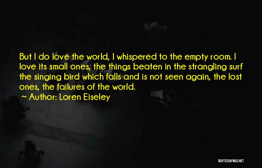 Failures In Love Quotes By Loren Eiseley