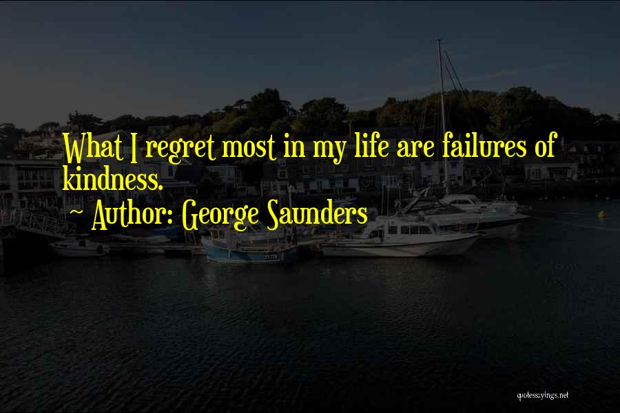 Failures Of Life Quotes By George Saunders