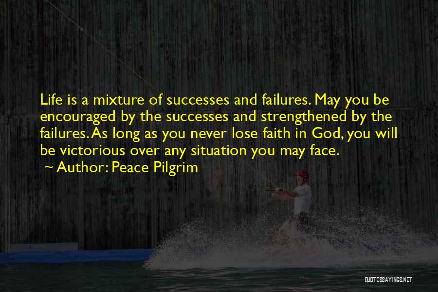 Failures Of Life Quotes By Peace Pilgrim