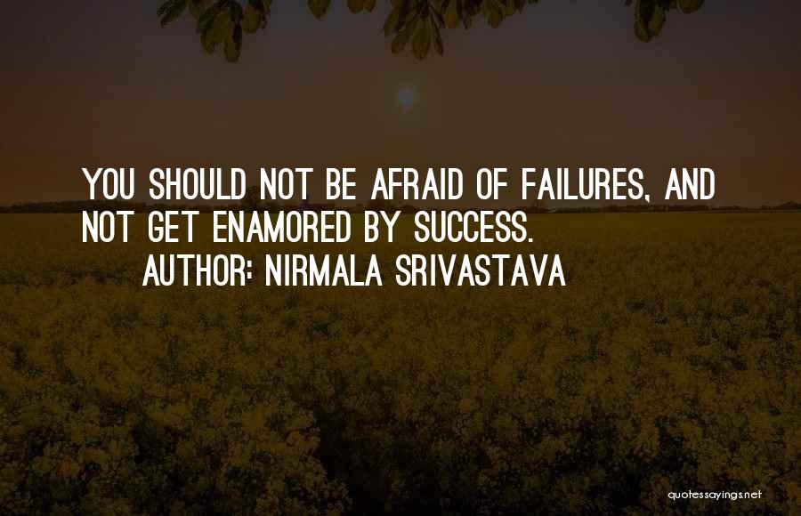 Failures Of Love Quotes By Nirmala Srivastava