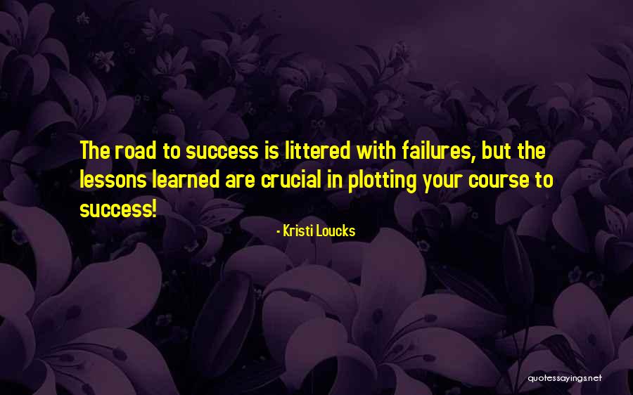 Failures Quotes Quotes By Kristi Loucks Failures Quotes Quotes By Kristi Loucks