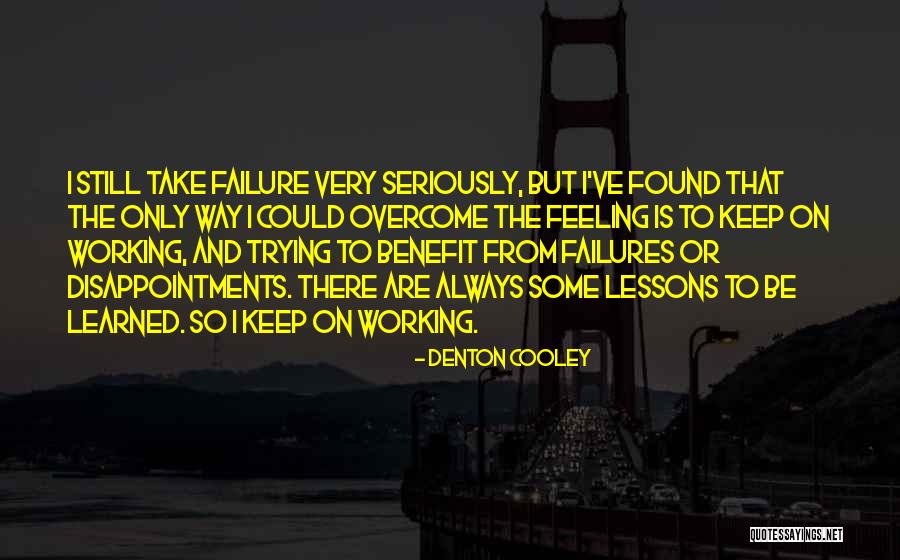 Failures To Lessons Quotes By Denton Cooley Failures To Lessons Quotes By Denton Cooley