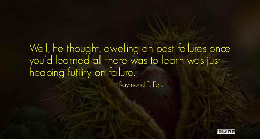 Failures To Lessons Quotes By Raymond E. Feist Failures To Lessons Quotes By Raymond E. Feist