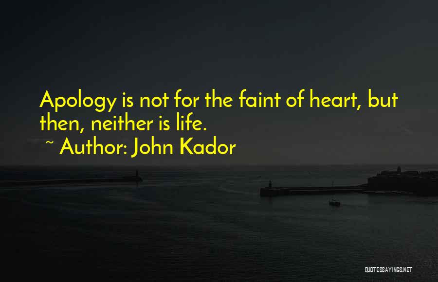 Faint Heart Quotes By John Kador