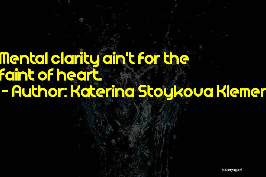 Faint Heart Quotes By Katerina Stoykova Klemer