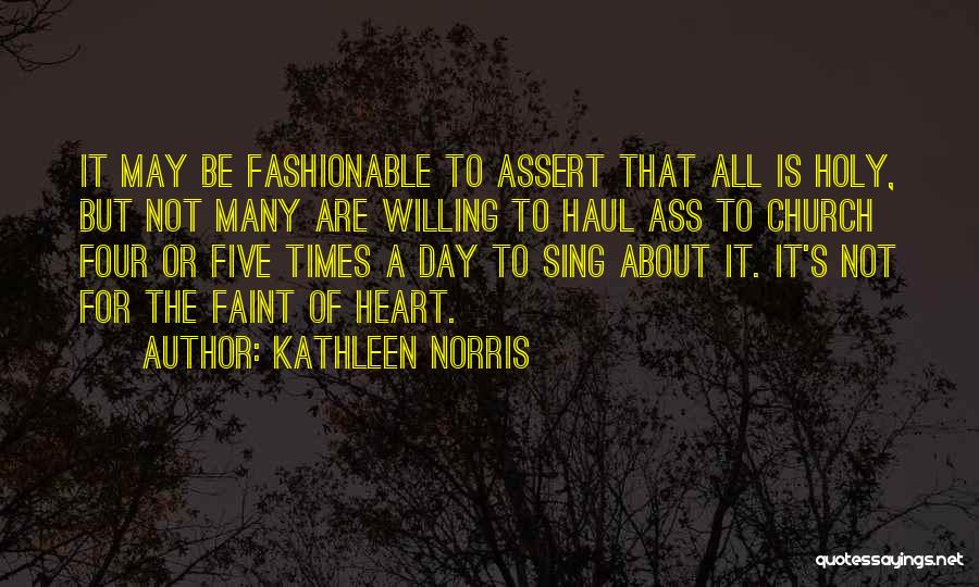 Faint Heart Quotes By Kathleen Norris