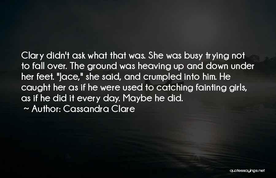 Fainting Quotes By Cassandra Clare