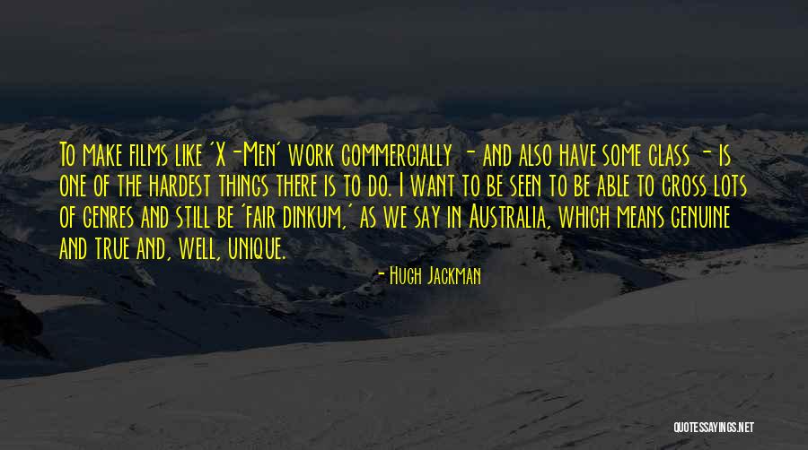 Fair Dinkum Quotes By Hugh Jackman Fair Dinkum Quotes By Hugh Jackman