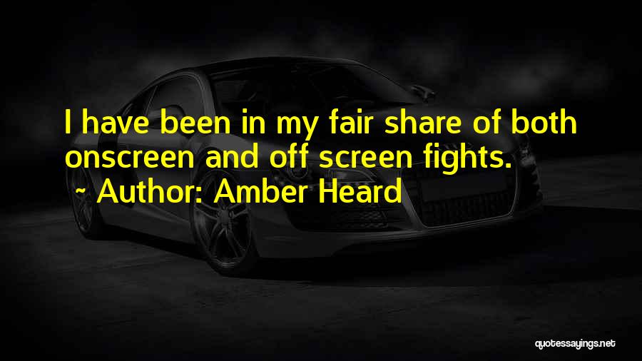 Fair Fights Quotes By Amber Heard