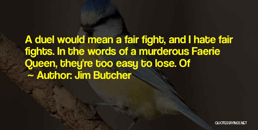 Fair Fights Quotes By Jim Butcher