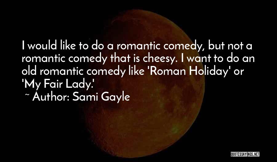 Fair Lady Quotes By Sami Gayle