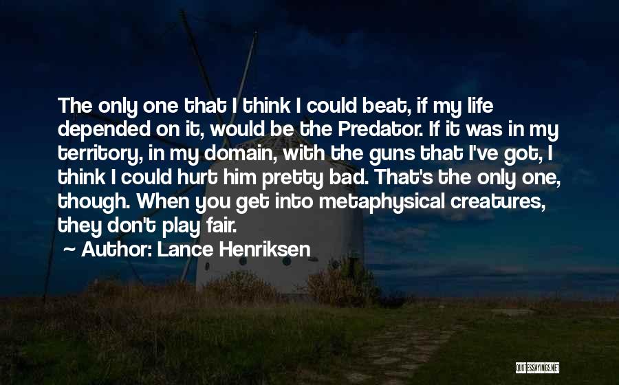 Fair Life Quotes By Lance Henriksen