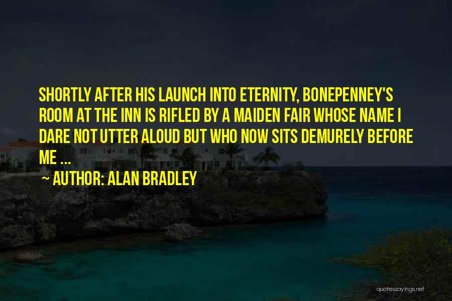 Fair Maiden Quotes By Alan Bradley