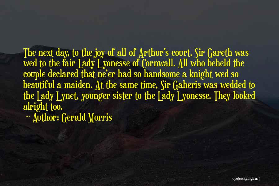 Fair Maiden Quotes By Gerald Morris