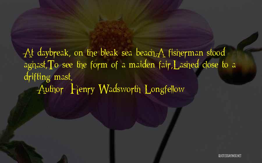 Fair Maiden Quotes By Henry Wadsworth Longfellow