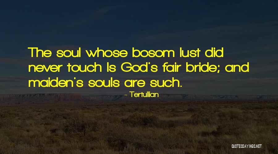 Fair Maidens Quotes By Tertullian Fair Maidens Quotes By Tertullian