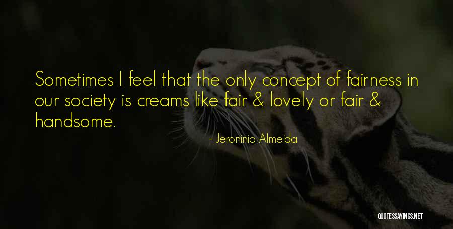 Fair N Lovely Quotes By Jeroninio Almeida