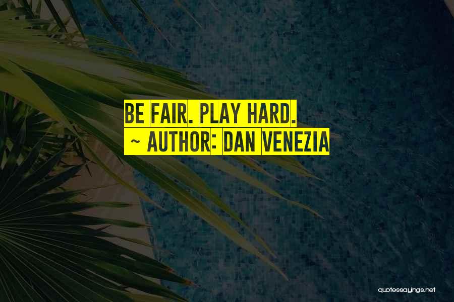 Fair Play And Sportsmanship Quotes By Dan Venezia