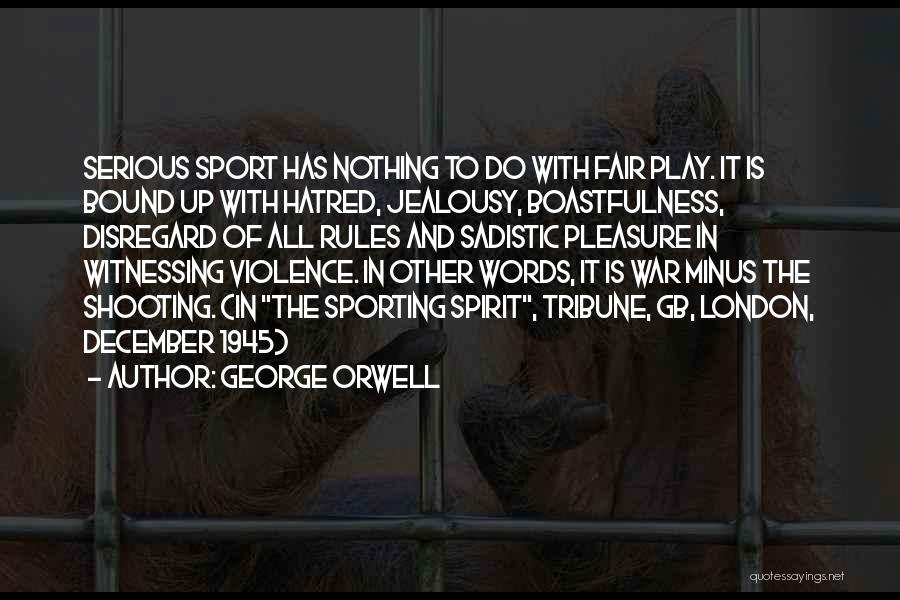 Fair Play In Sports Quotes By George Orwell