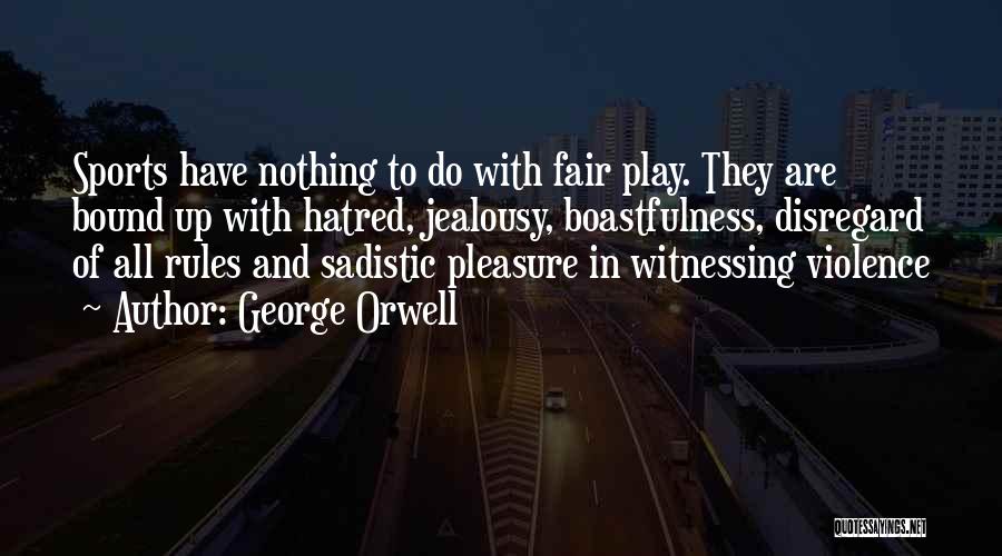 Fair Play In Sports Quotes By George Orwell