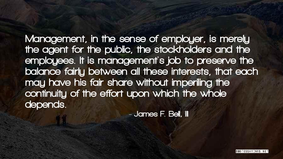 Fair Share Quotes By James F. Bell, III Fair Share Quotes By James F. Bell, III