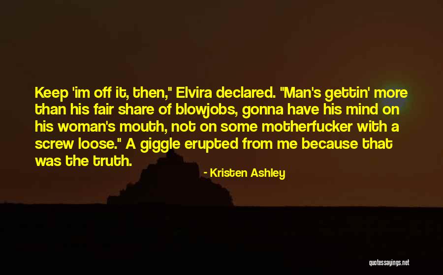 Fair Share Quotes By Kristen Ashley Fair Share Quotes By Kristen Ashley