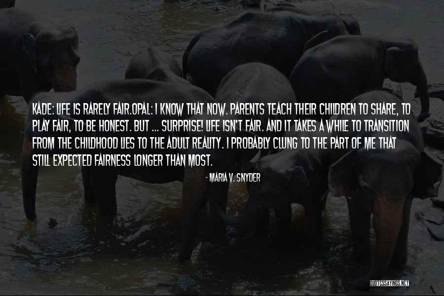 Fair Share Quotes By Maria V. Snyder Fair Share Quotes By Maria V. Snyder