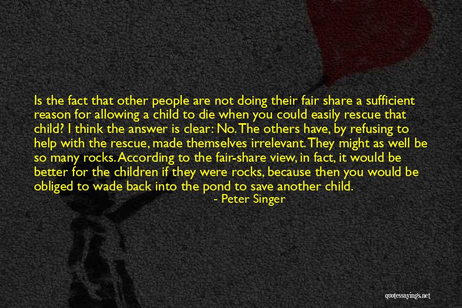 Fair Share Quotes By Peter Singer Fair Share Quotes By Peter Singer