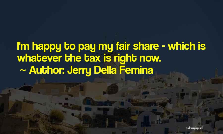 Fair Tax Quotes By Jerry Della Femina