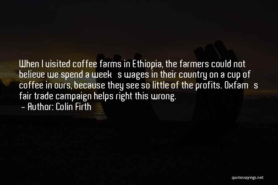 Fair Trade Coffee Quotes By Colin Firth