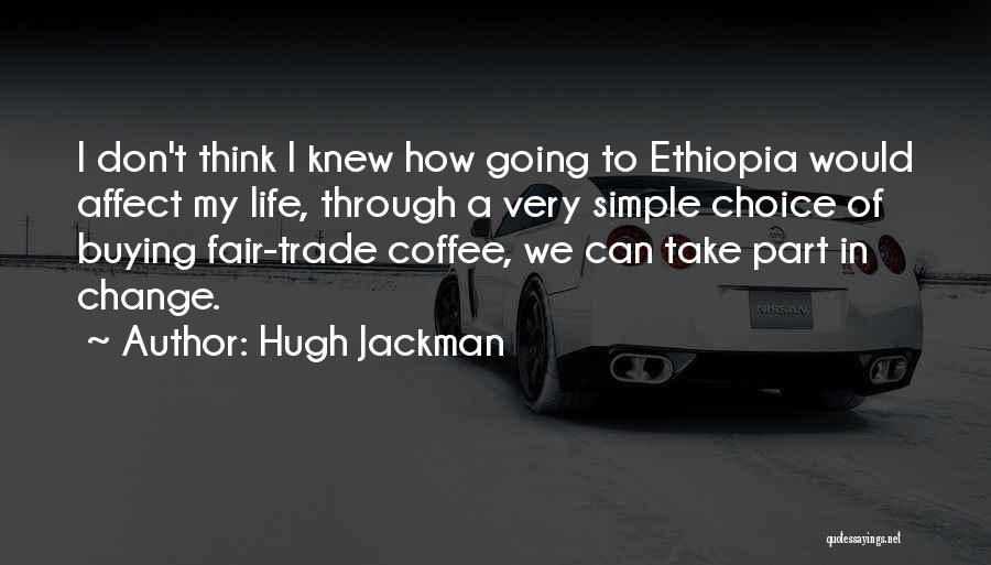 Fair Trade Coffee Quotes By Hugh Jackman