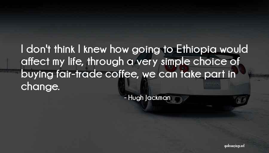 Fair Trade Coffee Quotes By Hugh Jackman