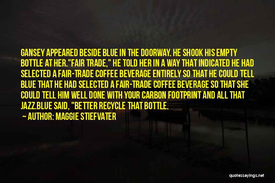 Fair Trade Coffee Quotes By Maggie Stiefvater