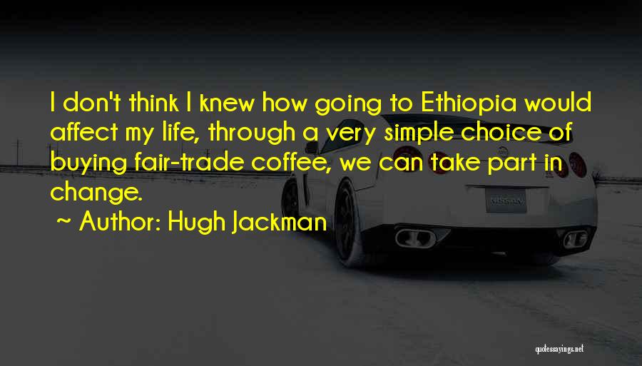 Fair Trade Quotes By Hugh Jackman