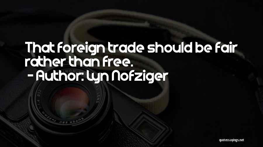 Fair Trade Quotes By Lyn Nofziger