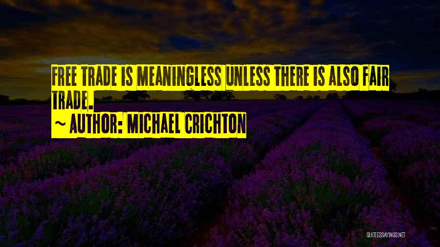 Fair Trade Quotes By Michael Crichton