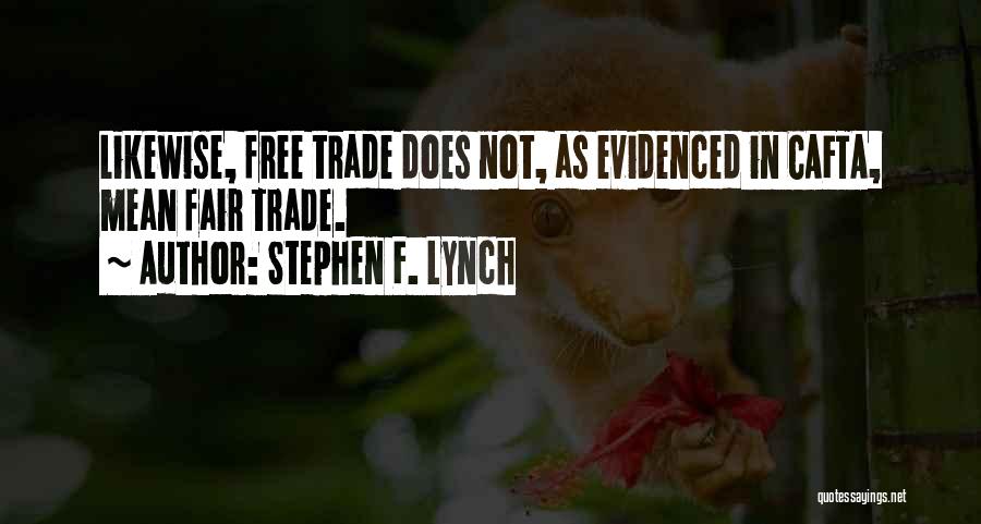 Fair Trade Quotes By Stephen F. Lynch