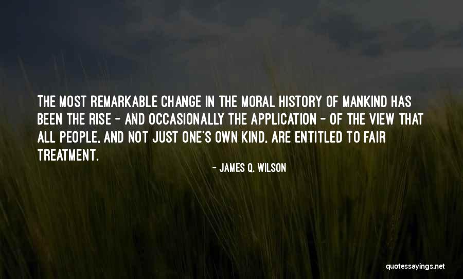 Fair Treatment Quotes By James Q. Wilson