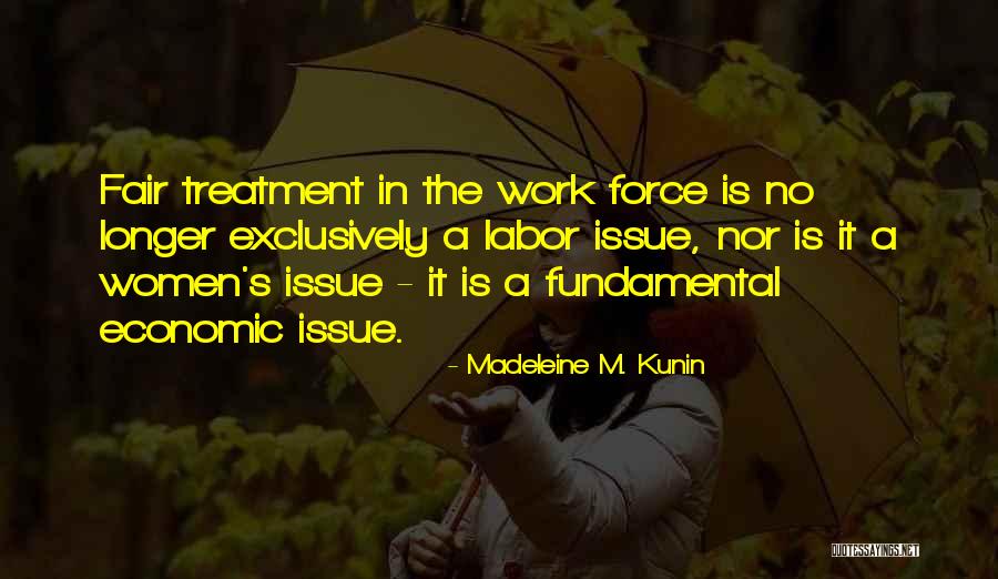 Fair Treatment Quotes By Madeleine M. Kunin