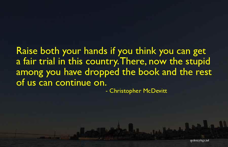 Fair Trial Quotes By Christopher McDevitt Fair Trial Quotes By Christopher McDevitt