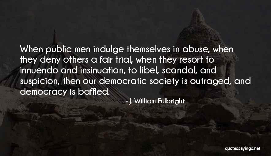Fair Trial Quotes By J. William Fulbright Fair Trial Quotes By J. William Fulbright
