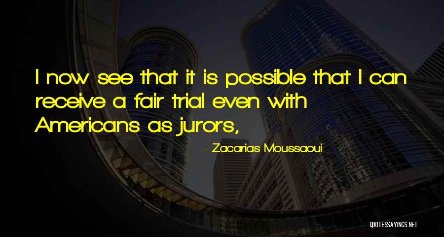 Fair Trial Quotes By Zacarias Moussaoui Fair Trial Quotes By Zacarias Moussaoui