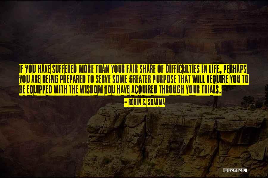 Fair Trials Quotes By Robin S. Sharma Fair Trials Quotes By Robin S. Sharma