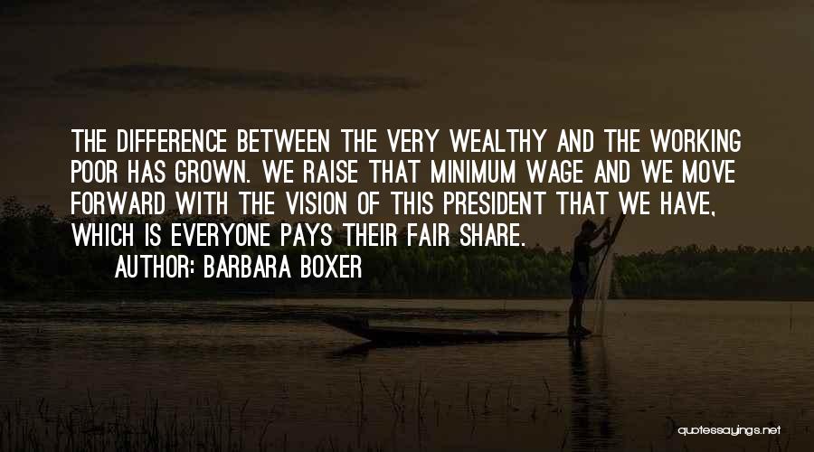 Fair Wage Quotes By Barbara Boxer