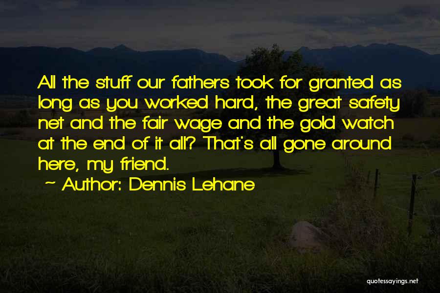 Fair Wage Quotes By Dennis Lehane