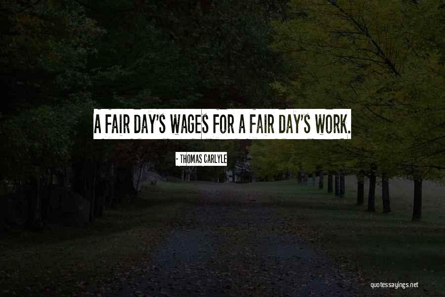 Fair Wages Quotes By Thomas Carlyle