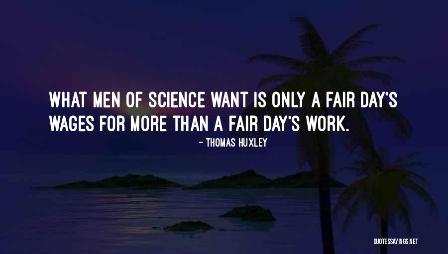 Fair Wages Quotes By Thomas Huxley