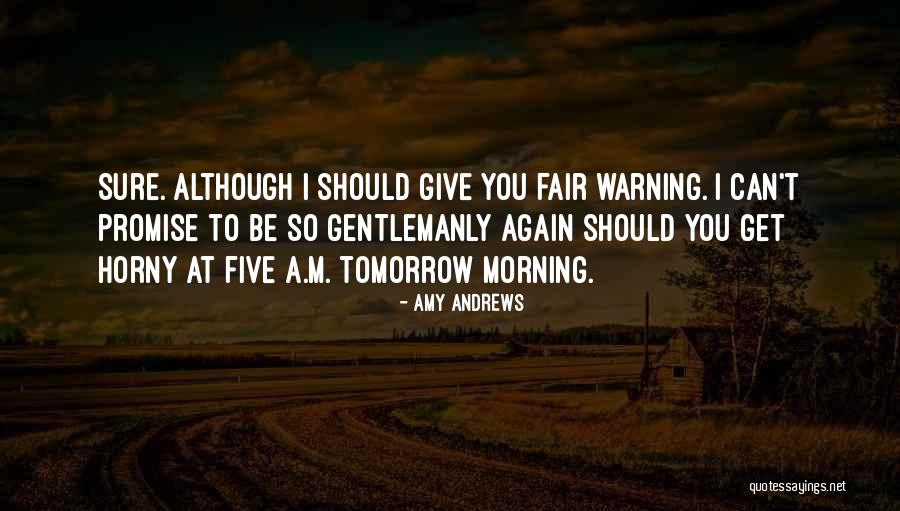Fair Warning Quotes By Amy Andrews Fair Warning Quotes By Amy Andrews