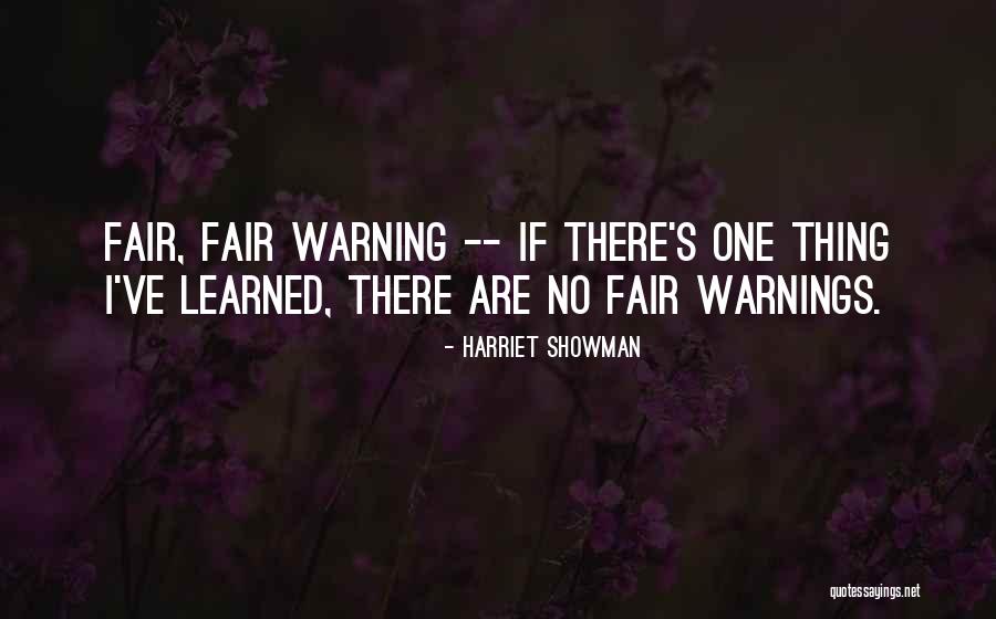 Fair Warning Quotes By Harriet Showman Fair Warning Quotes By Harriet Showman